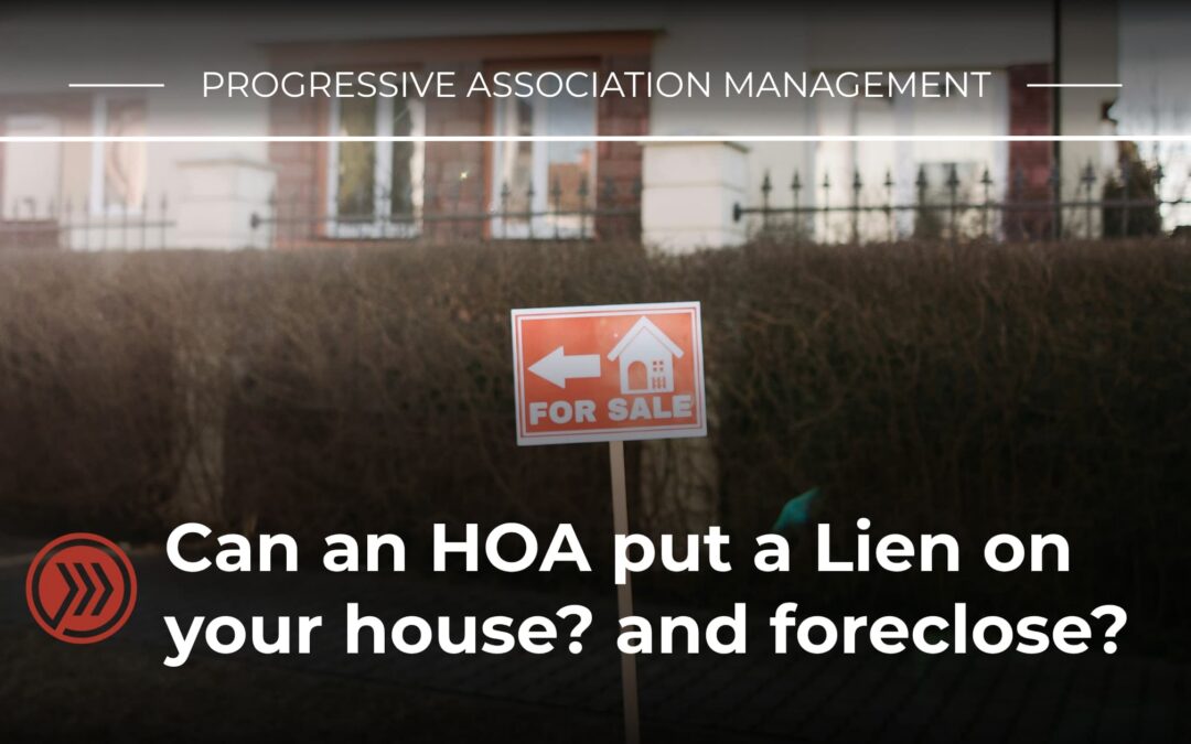 Can an Association Put a Lien on a House and Foreclose?